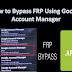 How to Bypass FRP Using Google Account Manager