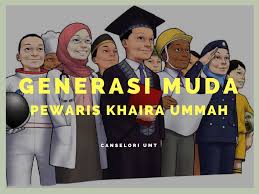 GENERASI MUDA PEWARIS KHAIRA UMMAH