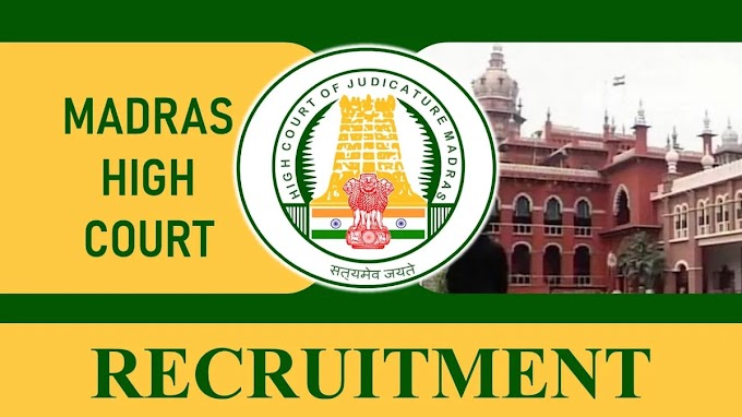 மெட்ராஸ் உயர் நீதிமன்றத்தில் வேலைவாய்ப்பு / MADRAS HIGH COURT RECRUITMENT 2024