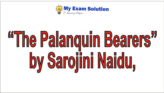 Critical analysis of “The Palanquin Bearers” by Sarojini Naidu