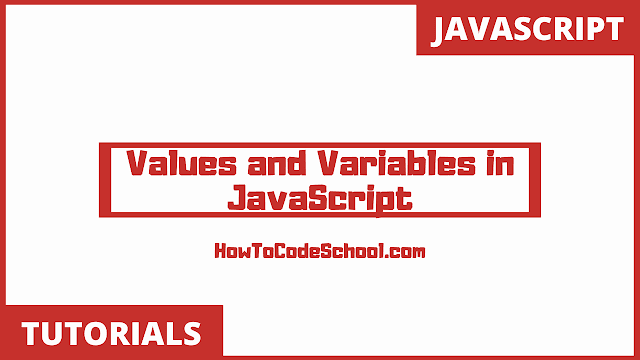 Values and Variables in JavaScript