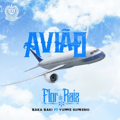 Flor de Raíz 2023 - Avião (feat. Yuppie Supremo & BakaBaki) |DOWNLOAD MP3