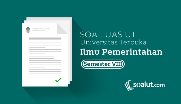 Soal Ujian UT Ilmu Pemerintahan Semester 8