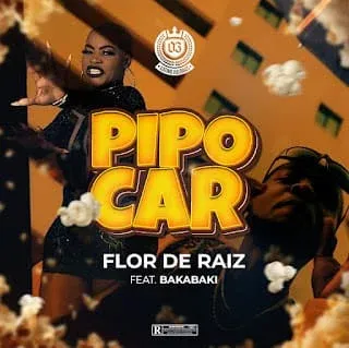 Flor De Raiz feat. Bakabaki - Pipocar (Rap)