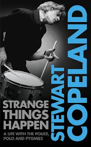 Strange Things Happen: A life with The Police, polo and pygmies (English Edition)