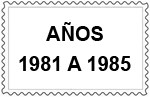 AÑOS 1981 A 1985