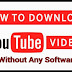DOWNLOAD YOUTUBE VIDEOS WITHOUT USING ANY SOFTWARE 