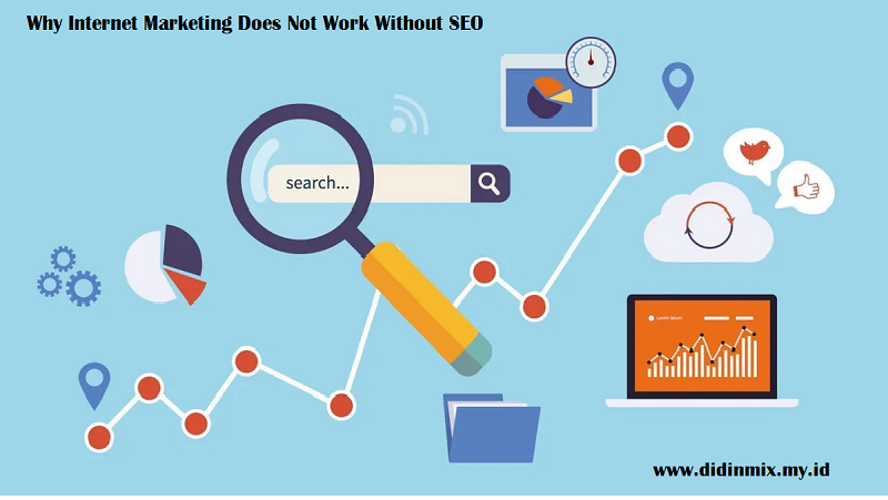 Why Internet Marketing Does Not Work Without SEO