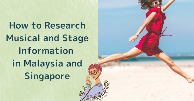 How to Research Musical and Stage Information in Malaysia and Singapore