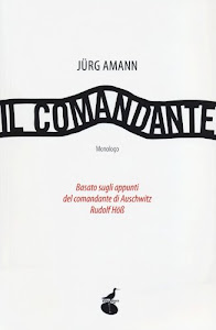 Il comandante. Basato sugli appunti del comandante di Auschwitz Rudolf Höss