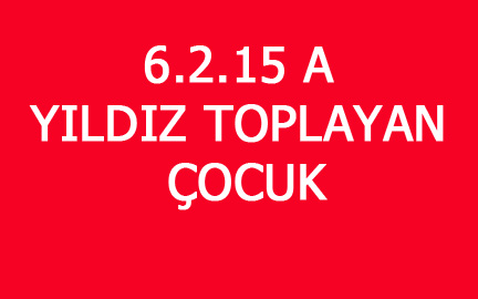 6.2.15 A YILDIZ TOPLAYAN ÇOCUK