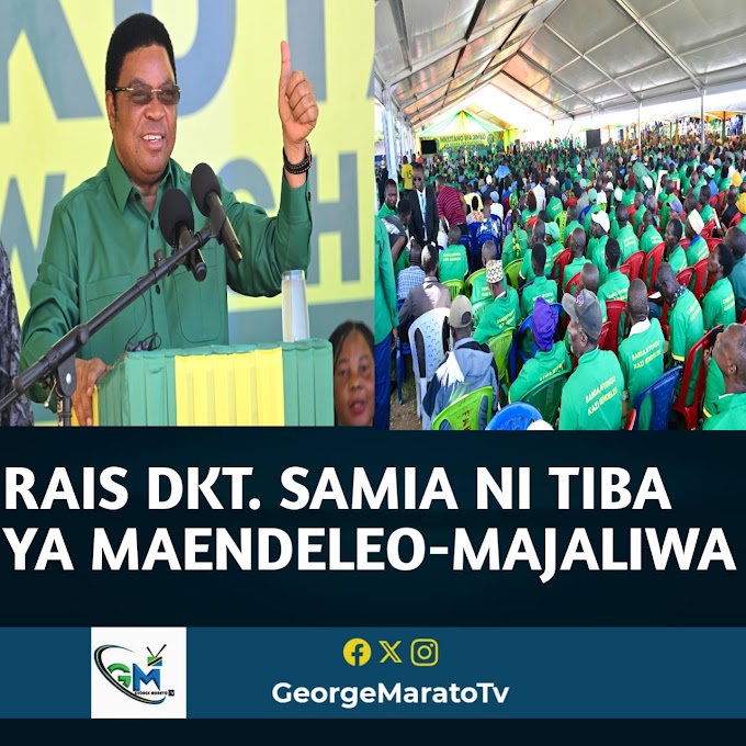 Rais Dkt. Samia ni Tiba Ya Maendeleo-majaliwa