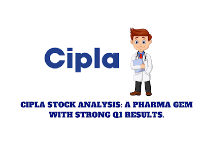 Cipla Stock Analysis: A Pharma Gem with Strong Q1 Results.