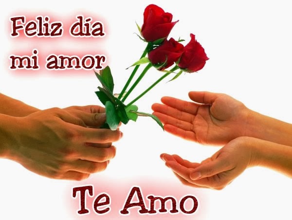 Feliz dia mi amor Te Amo