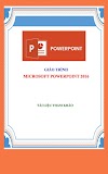 Hướng dẫn tự học Powerpoint 2016 [Từ cơ bản đến nâng cao]