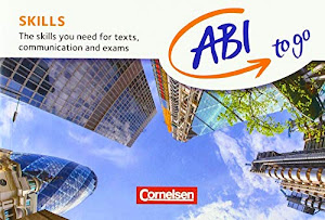 Abi to go - Englisch: Skills - The skills you need for texts, communication and exams - Kompetenzen kompakt zum Nachschlagen und Üben