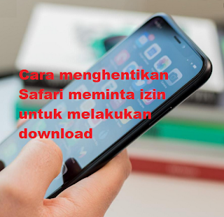 Cara menghentikan Safari meminta izin untuk melakukan download