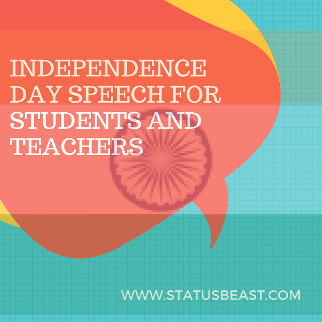 INDEPENDENCE DAY SPEECH FOR STUDENTS AND TEACHERS 2019