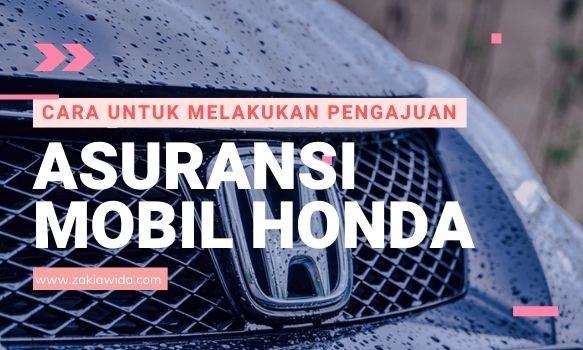 Cara Untuk Melakukan Pengajuan Asuransi Mobil Honda