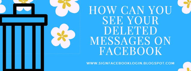 How Can You See Your Deleted Messages On Facebook