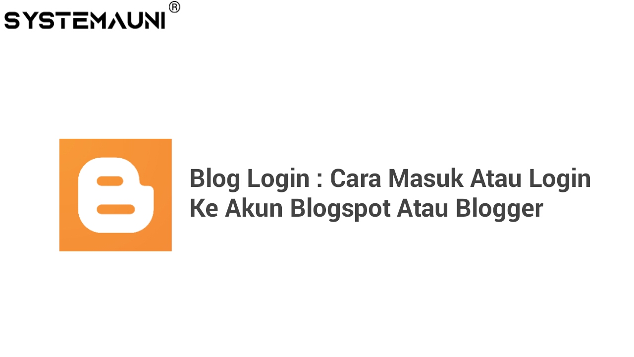 Blog Login : Cara Masuk Atau Login Ke Akun Blogspot Atau Blogger