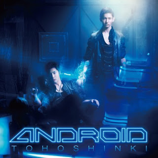 Tohoshinki - Android (Japanese Single) (Download Mp3)