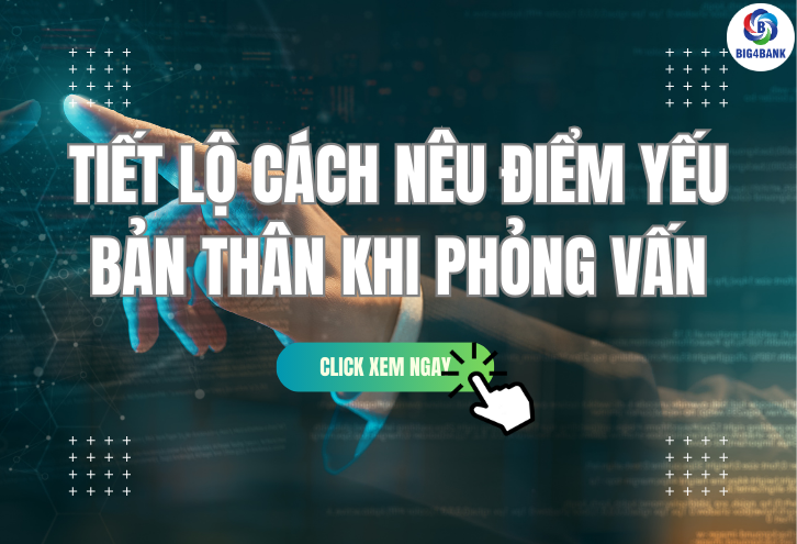 Tiết Lộ Cách Nêu Điểm Yếu Bản Thân Khi Phỏng Vấn