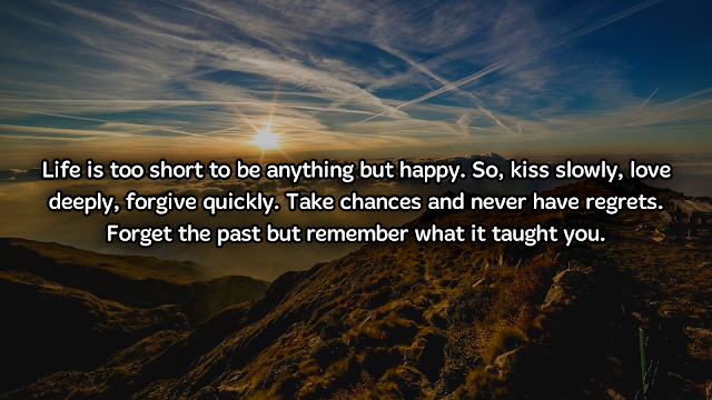 Life is too Short to Be Anything But Happy Full Quote and More Quotes