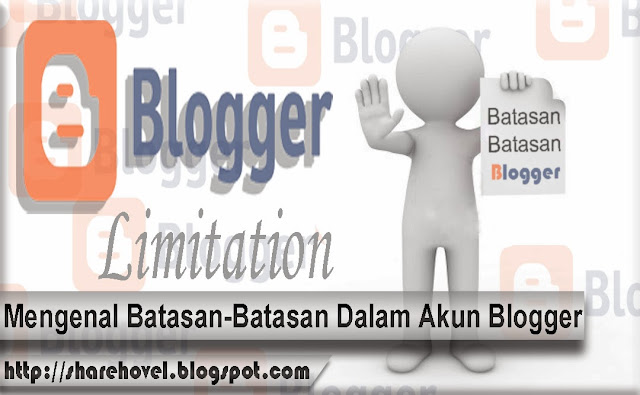 Mengenal Batasan-Batasan Dalam Akun Blogger
