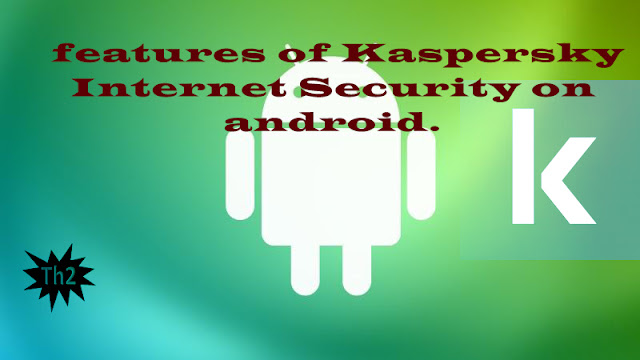 Features of Kaspersky Internet Security on android