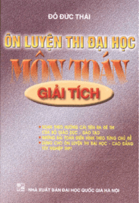 Ôn Luyện Thi Đại Học Môn Toán Giải Tích - Đỗ Đức Thái