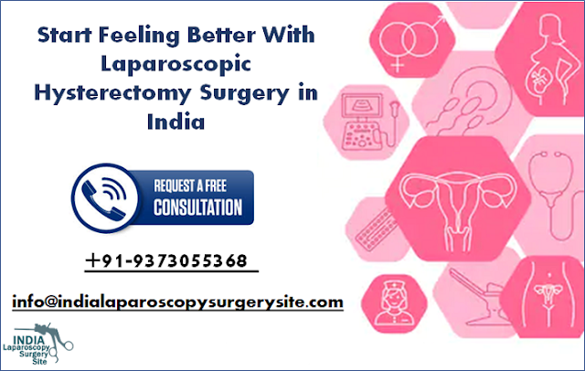 Start Feeling Better With Laparoscopic Hysterectomy Surgery in India