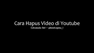 Cara Mudah Hapus Video di Youtube