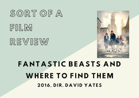 Sort of a Film Review | Fantastic Beasts and Where To Find Them (2016) 