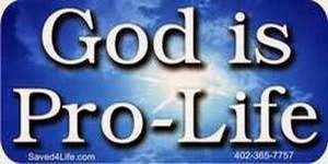 GOD IS PRO-LIFE