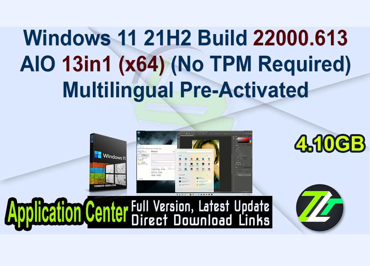 Windows 11 21H2 Build 22000.613 AIO 13in1 (x64) (No TPM Required) Multilingual Pre-Activated