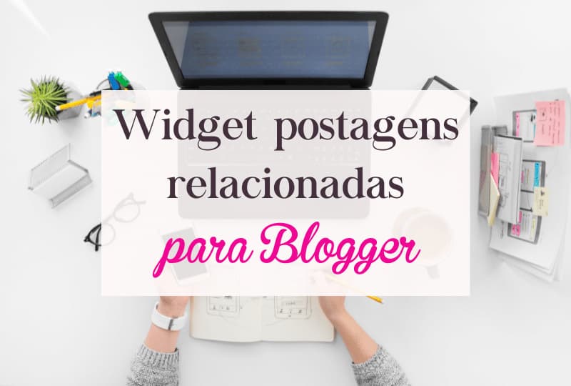Widget de postagens relacionadas para Blogger
