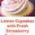 Lemon Cupcakes with Fresh Strawberry Buttercream