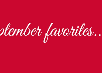 September favorites ✨ ❤