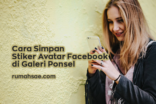 Cara Menyimpan Stiker Avatar Facebook di Galeri Ponsel