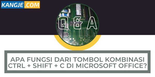 Apa Fungsi Tombol Kombinasi "CTRL + SHIFT + C" Di Microsoft Office?