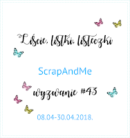 https://blogscrapandme.blogspot.com/2018/04/wyzwanie-43-liscie-listki-listeczki.html