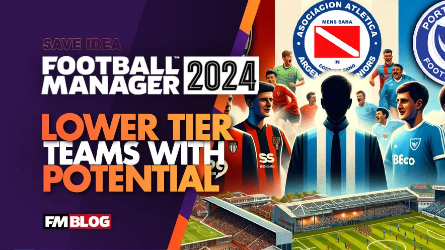 Football Manager 2024 Hidden Gems: Low-Tier Teams with Potential