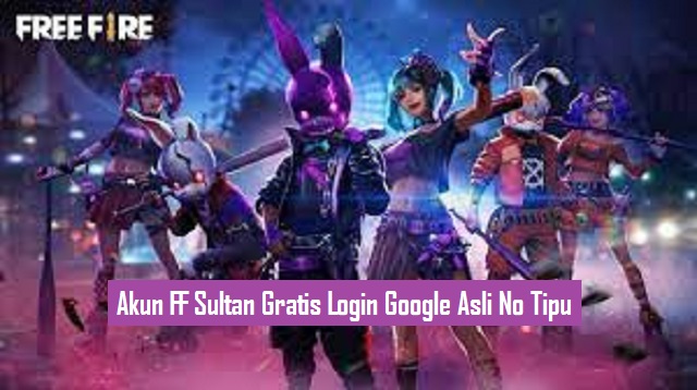 Akun FF Sultan Gratis Login Google Asli No Tipu