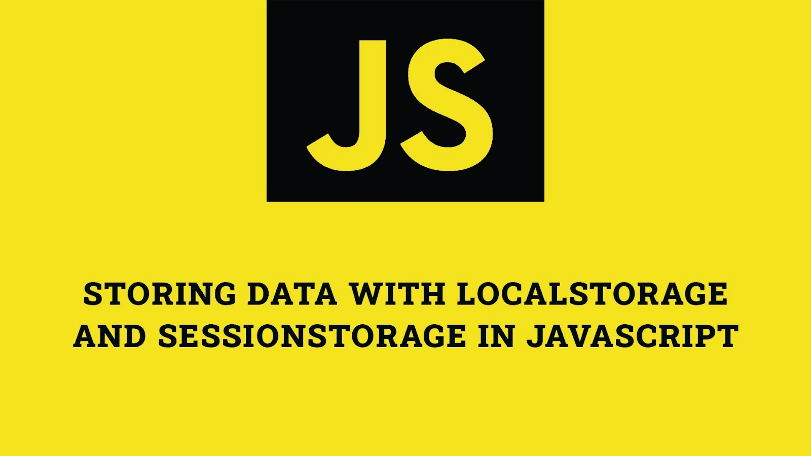 Storing Data with LocalStorage and SessionStorage in JavaScript