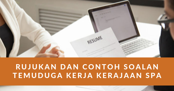 Rujukan Dan Contoh Soalan Temuduga Kerja Kerajaan SPA