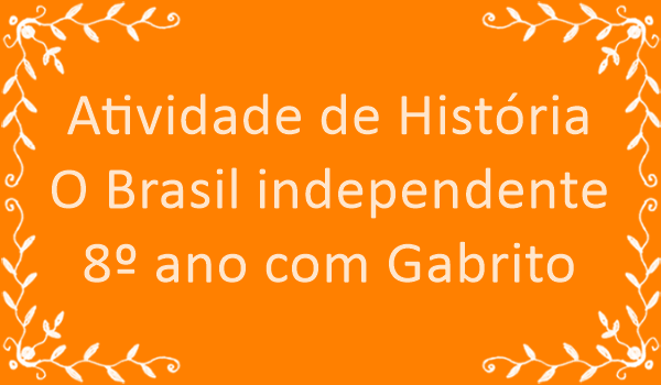 atividade-de-historia-o-brasil-independente-8-ano-com-gabarito