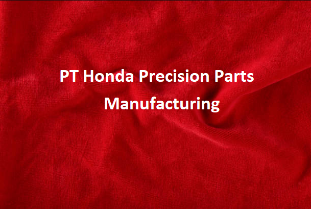 Lowongan Pekerjaan Di PT Honda Precision Parts Manufacturing