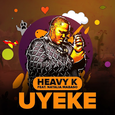 Heavy-K - Uyeke Feat. Natalia Mabaso