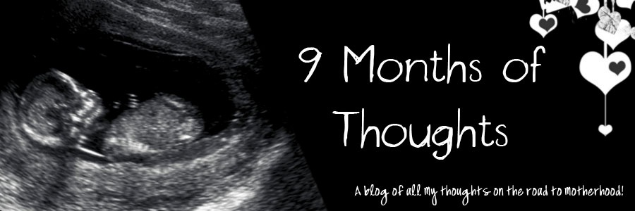 9 months of thoughts